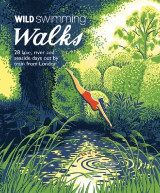 Wild Swimming Walks : 28 River, Lake and Seaside Days Out by Train from London