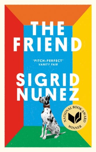 The Friend : Winner of the National Book Award - now a major motion picture starring Naomi Watts