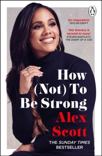 How (Not) To Be Strong : The inspirational instant Sunday Times Bestseller from the legendary Lioness