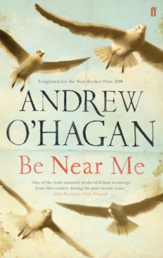 Be Near Me : From the author of the Sunday Times bestseller Caledonian Road