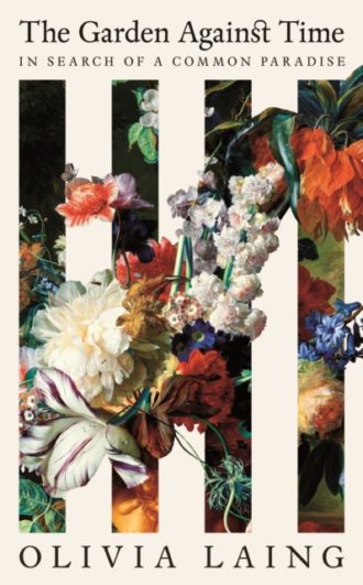 The Garden Against Time : In Search Of A Common Paradise