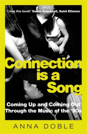 Connection is a Song : Coming Up and Coming Out Through the Music of the '90s