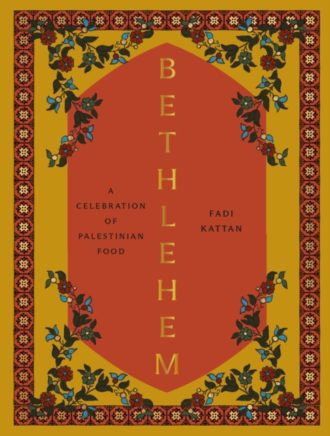 Bethlehem : A Celebration of Palestinian Food