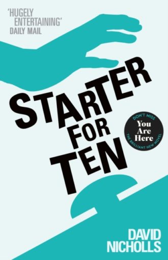 Starter For Ten : The debut novel by the author of ONE DAY and YOU ARE HERE