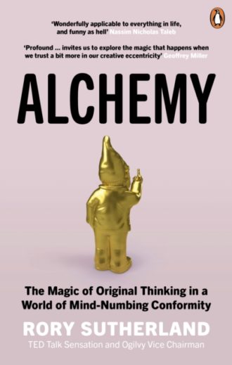 Alchemy : The Magic of Original Thinking in a World of Mind-Numbing Conformity