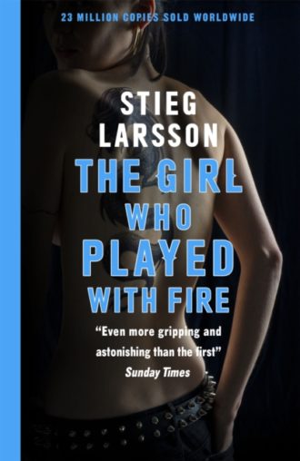 The Girl Who Played With Fire : the hair-raising sequel to The Girl With The Dragon Tattoo