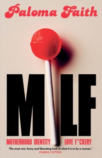 MILF : Motherhood, Identity, Love and F*ckery