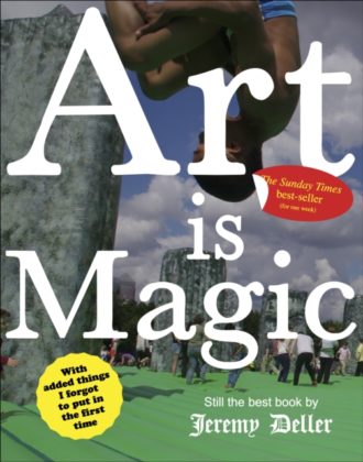 Art is Magic : The best book by Jeremy Deller