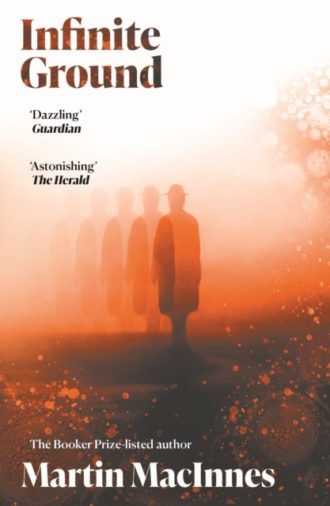 Infinite Ground : ‘A totally original, surreal mystery’ (Jeff VanderMeer) from the Booker Prize-listed author of In Ascension