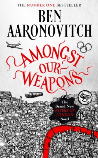 Amongst Our Weapons : Book 9 in the #1 bestselling Rivers of London series