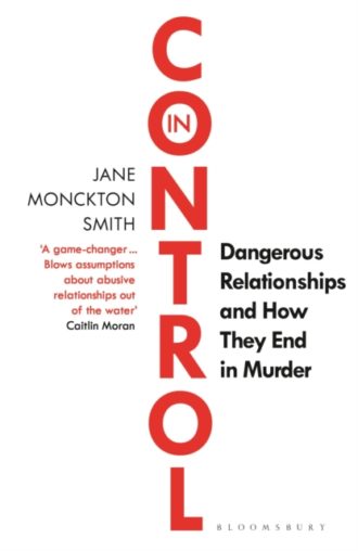 In Control : Dangerous Relationships and How They End in Murder