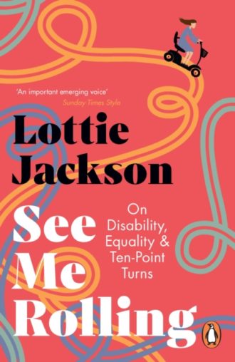 See Me Rolling : On Disability, Equality and Ten-Point Turns