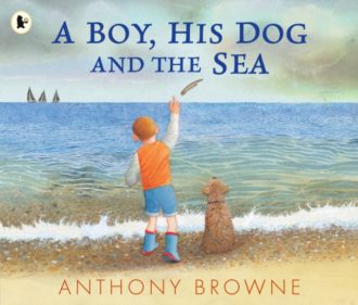 A Boy, His Dog and the Sea : A beautiful picture book about family adventures at the seaside for readers age 3–7 years