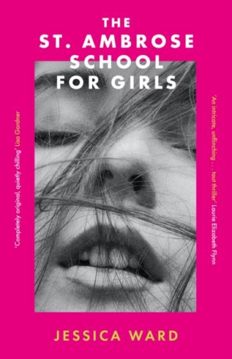 The St. Ambrose School for Girls : A darkly gripping coming-of-age story, filled with secrets and twisted friendships