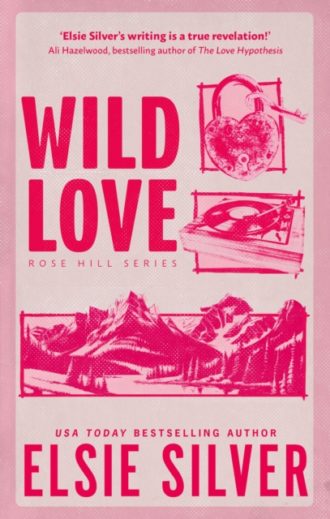 Wild Love : Discover the Sunday Times bestseller and your newest small town romance obsession!