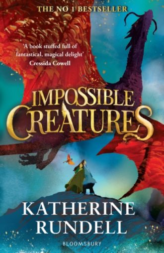 Impossible Creatures : 'There was Tolkien, there is Pullman and now there is Katherine Rundell' – Michael Morpurgo