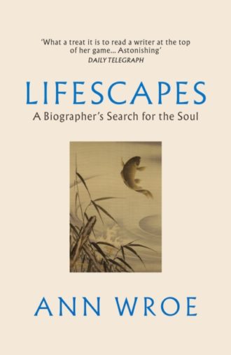 Lifescapes : A Biographer’s Search for the Soul