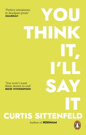 You Think It, I'll Say It : Ten scorching stories of self-deception by the Sunday Times bestselling author