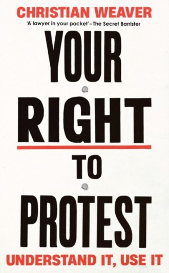 Your Right to Protest : Understand It, Use It