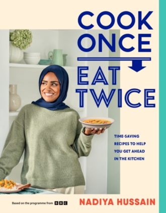 Cook Once, Eat Twice : Time-Saving Recipes to Help You Get Ahead in the Kitchen