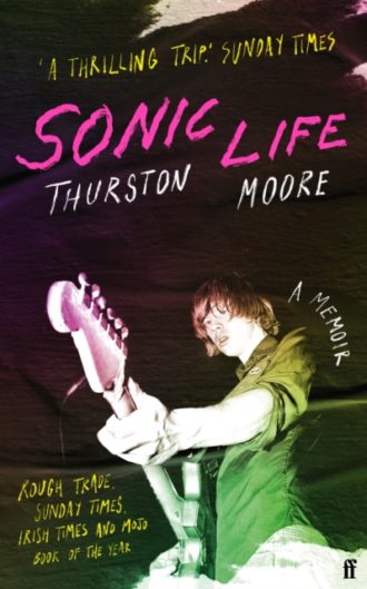 Sonic Life : The new memoir from the Sonic Youth founding member