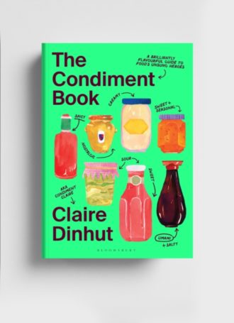 The Condiment Book : A Brilliantly Flavourful Guide to Food's Unsung Heroes