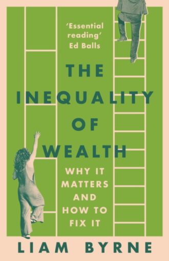 The Inequality of Wealth : Why it Matters and How to Fix it