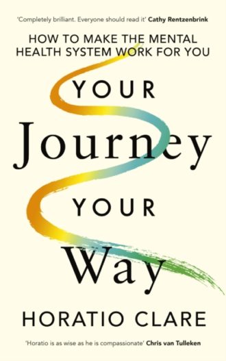 Your Journey, Your Way : How to Make the Mental Health System Work For You