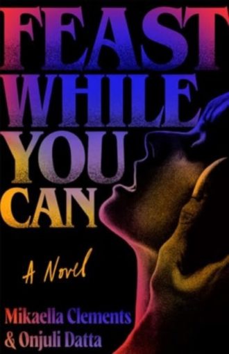 Feast While You Can : a monstrous-yet-sexy queer horror novel perfect for Halloween