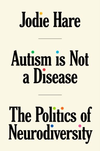 Autism Is Not A Disease : The Politics of Neurodiversity