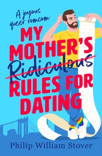 My Mother's Ridiculous Rules for Dating : A totally uplifting fake dating, opposites attract romcom that will make you swoon