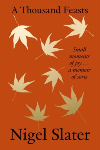 A Thousand Feasts : Small Moments of Joy … a Memoir of Sorts