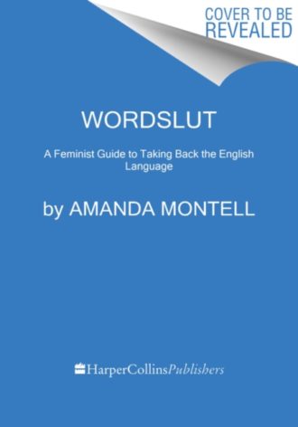 Wordslut : A Feminist Guide to Taking Back the English Language