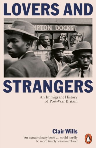 Lovers and Strangers : An Immigrant History of Post-War Britain