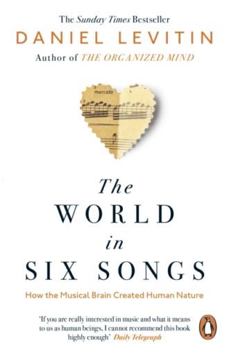 The World in Six Songs : How the Musical Brain Created Human Nature