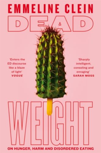 Dead Weight : On Hunger, Harm and Disordered Eating
