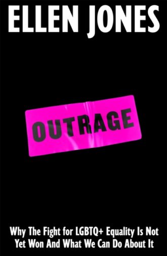 Outrage : How To Fight for LGBTQ+ Lives