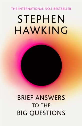 Brief Answers to the Big Questions : 'A beautiful little book by a brilliant mind' DAILY TELEGRAPH