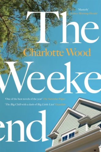 The Weekend : An unforgettable story of female friendship by the bestselling author of the Booker Prize-shortlisted Stone Yard Devotional