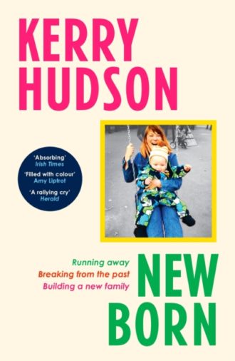 Newborn : Running Away, Breaking with the Past, Building a New Family
