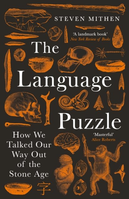 The Language Puzzle : How We Talked Our Way Out of the Stone Age