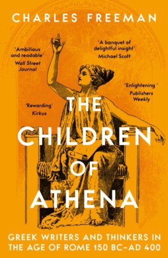 The Children of Athena : Greek writers and thinkers in the Age of Rome, 150 BC–AD 400