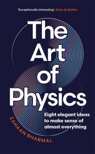 The Art of Physics : How ideas from science can transform your life