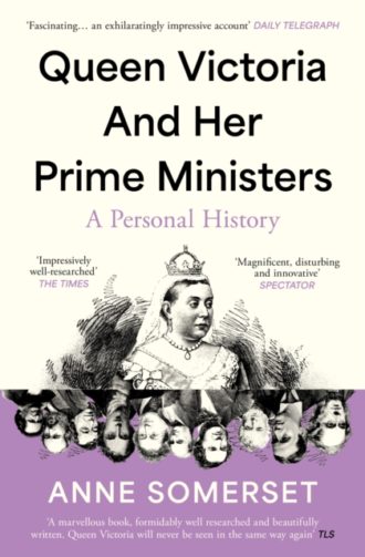 Queen Victoria and her Prime Ministers : A Personal History