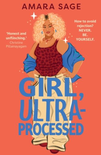 Girl, Ultra-Processed : A bold, body-positive YA about friendship, dating and self-love.