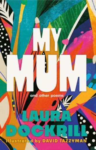 My Mum and Other Poems : The perfect gift, celebrating the wonder of mums