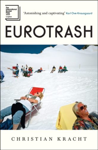 Eurotrash : Nominated for the International Booker Prize 2025