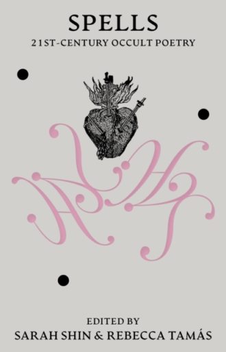 Spells : 21st Century Occult Poetry