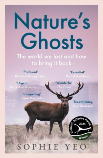 Nature’s Ghosts : The World We Lost and How to Bring it Back