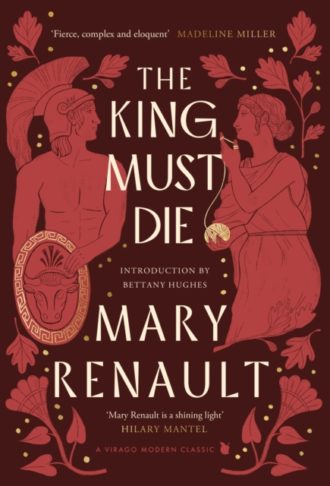 The King Must Die : A Virago Modern Classic